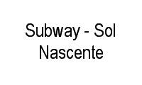 Subway - Sol Nascente em Setor Sol Nascente